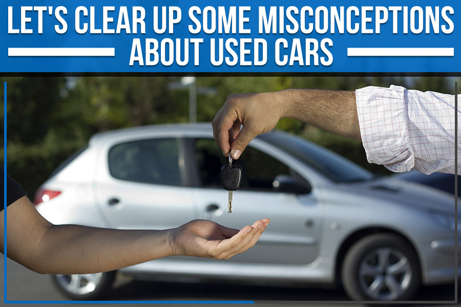 Let's Clear Up Some Misconceptions About Used Cars