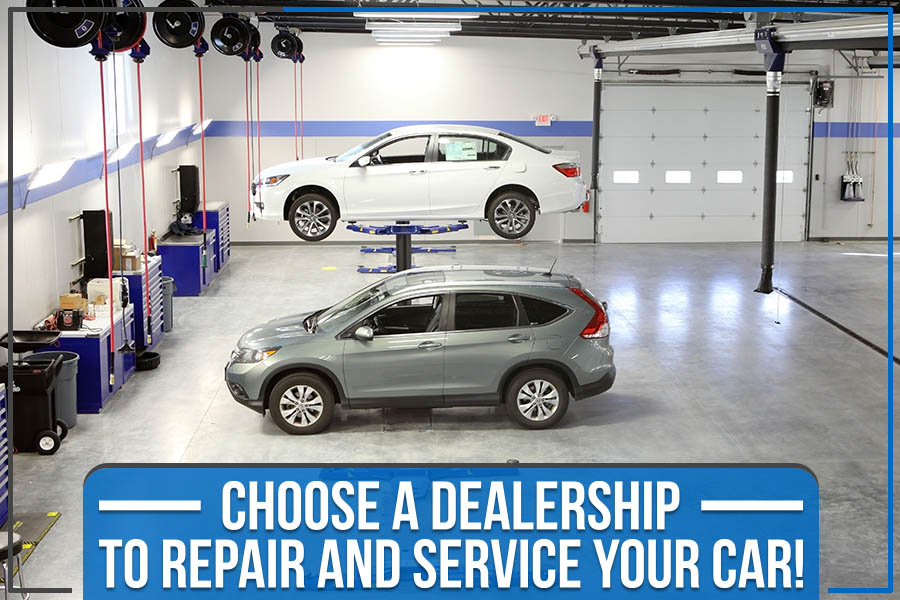Choose a Dealership to Repair and Service Your Car!