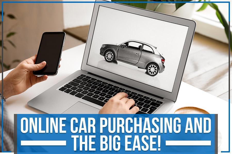 Online Car Purchasing and The Big Ease!