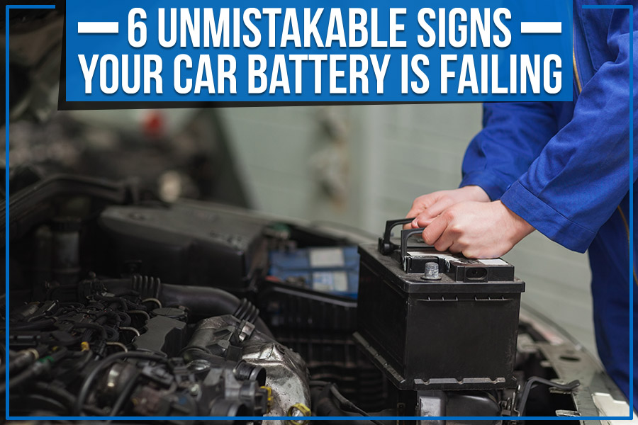 6 Unmistakable Signs Your Car Battery is Failing