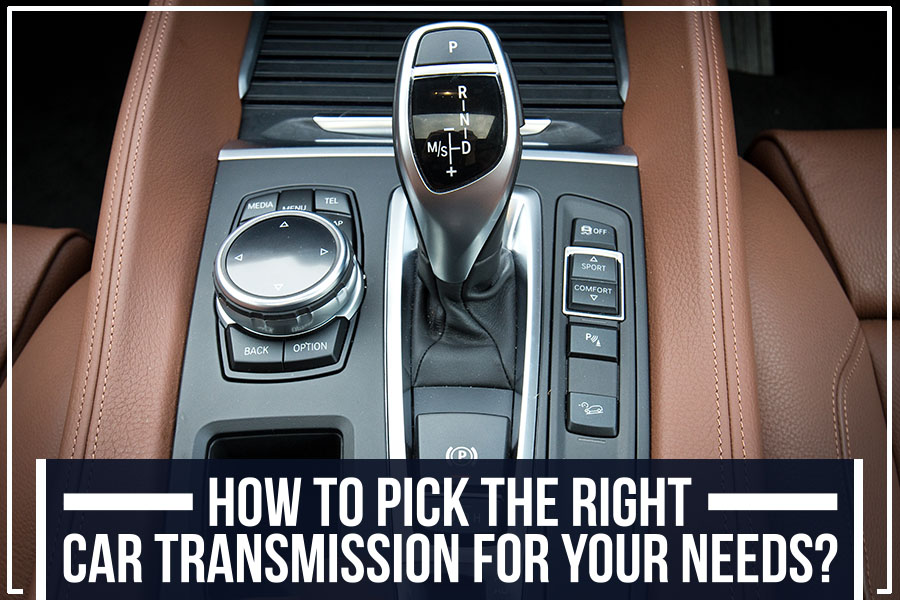 How To Pick the Right Car Transmission for Your Needs?