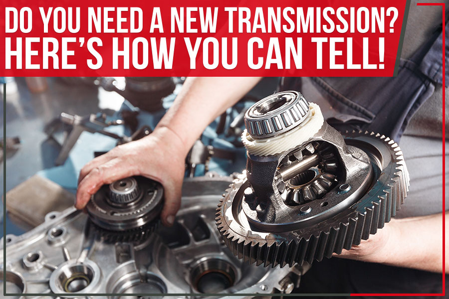 Do You Need a New Transmission? Here’s How You Can Tell!