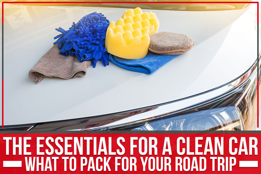 The Essentials for a Clean Car: What to Pack for Your Road Trip