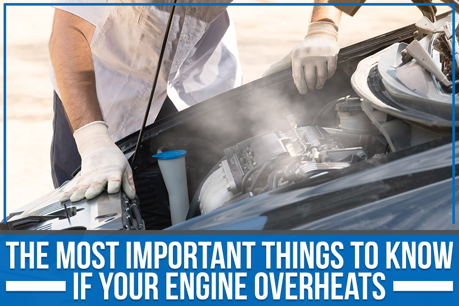 The Most Important Things to Know if Your Engine Overheats