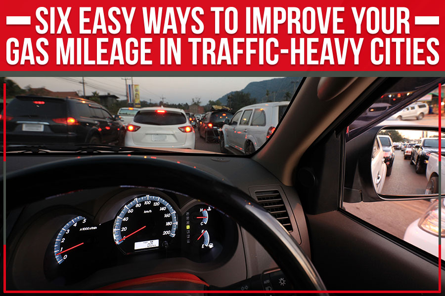 Six Easy Ways to Improve Your Gas Mileage in Traffic-Heavy Cities