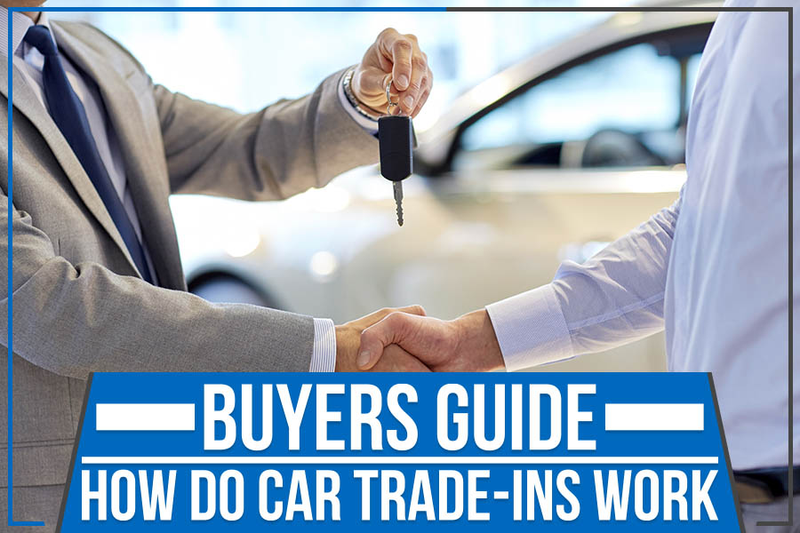 Buyers Guide | How Do Car Trade-Ins Work