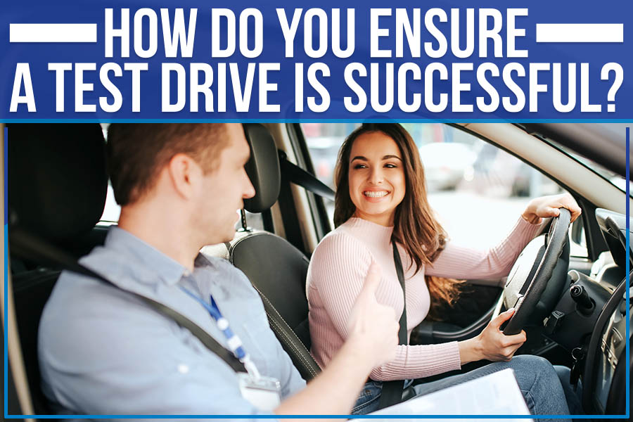 How Do You Ensure A Test Drive Is Successful?