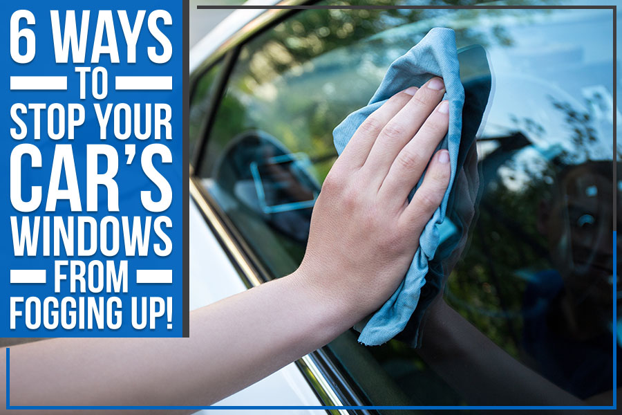 6 Ways To Stop Your Car’s Windows From Fogging Up!