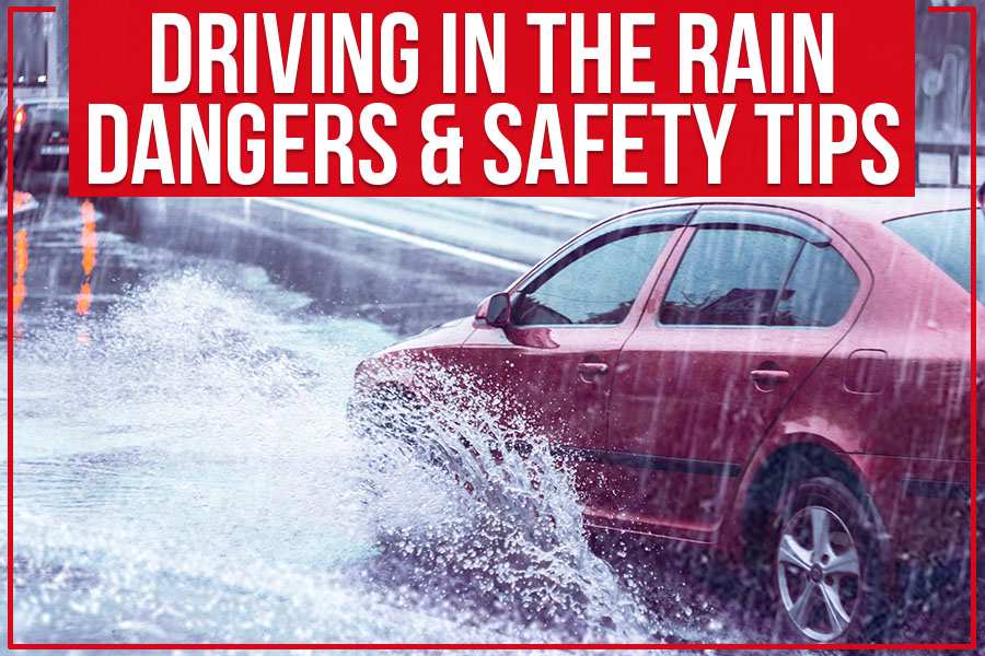 Driving In the Rain: Dangers & Safety Tips