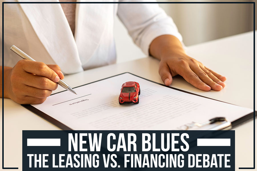 New Car Blues: The Leasing vs. Financing Debate
