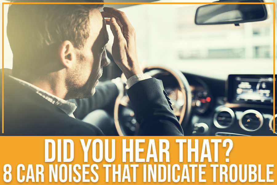 Did You Hear That? 8 Car Noises That Indicate Trouble